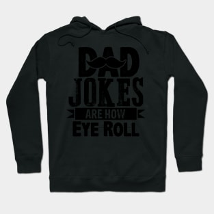 Dad Jokes are how Eye Roll funny quote Hoodie